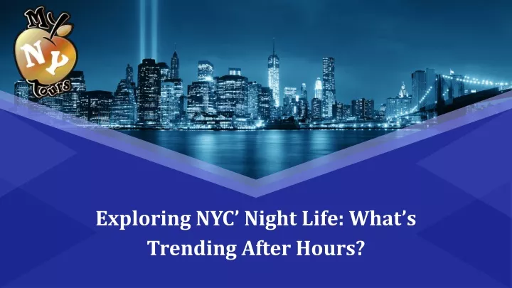 exploring nyc night life what s trending after