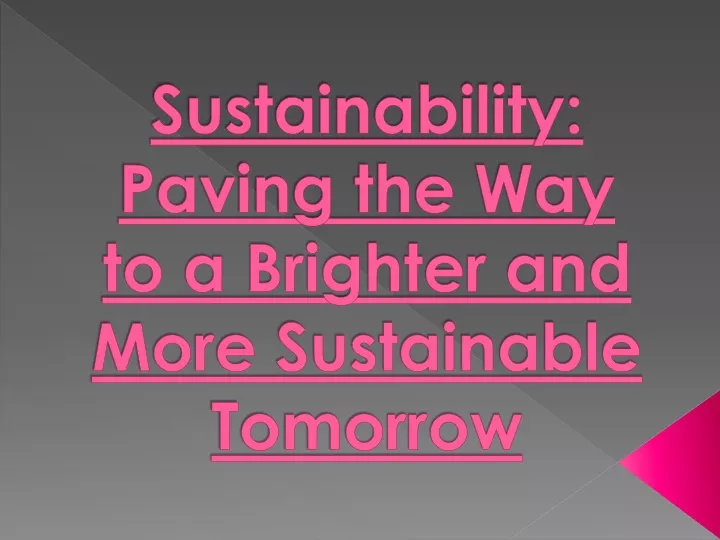 sustainability paving the way to a brighter and more sustainable tomorrow