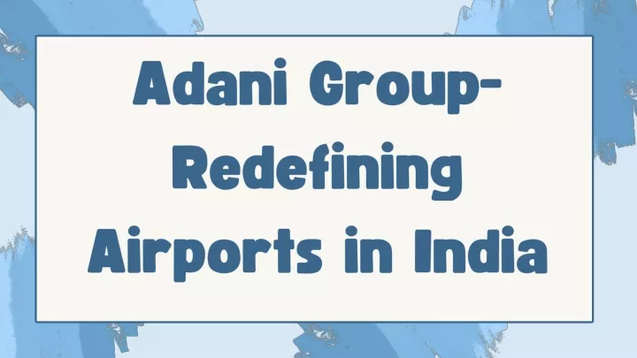 adani group redefining airports in india