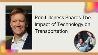 Rob Lilleness Shares The Impact of Technology on Transportation