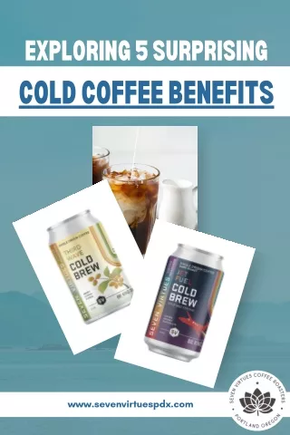 Exploring 5 Surprising Cold Coffee Benefits