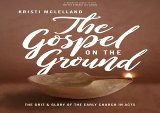 DOWNLOAD The Gospel on the Ground: The Grit and Glory of the Early Church in Act