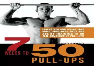 PDF 7 Weeks to 50 Pull-Ups: Strengthen and Sculpt Your Arms, Shoulders, Back, an