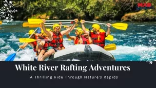 White River Rafting Adventures A Thrilling Ride Through Nature's Rapids