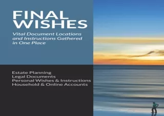 PDF DOWNLOAD Final Wishes: Estate Planning • Legal Documents • Personal Wishes &
