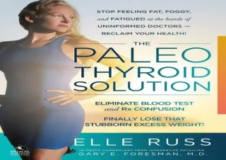 DOWNLOAD The Paleo Thyroid Solution: Stop Feeling Fat, Foggy, And Fatigued At Th
