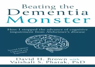 PDF DOWNLOAD Beating the Dementia Monster: How I stopped the advance of cognitiv