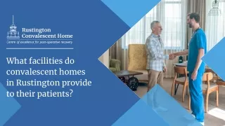 What facilities do convalescent homes in Rustington provide to their patients