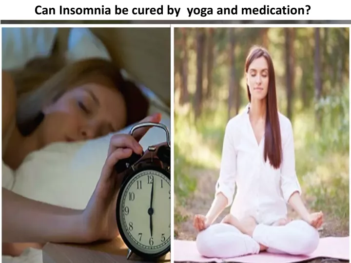 can insomnia be cured by yoga and medication