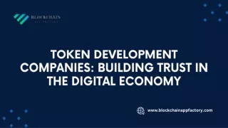 Token Development Companies: Building Trust in the Digital Economy