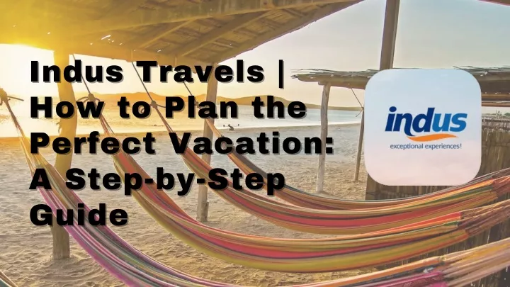 indus travels indus travels how to plan