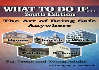 EBOOK READ WHAT TO DO IF... Youth Edition: The Art of Being Safe Anywhere
