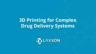Laxxon_3D Printing for Complex DDS