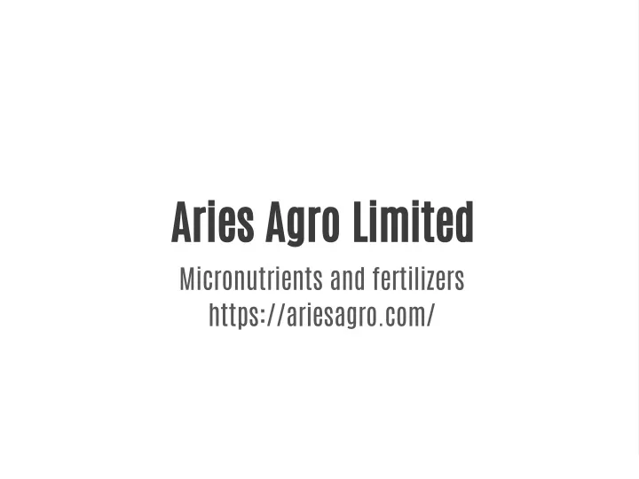 aries agro limited micronutrients and fertilizers