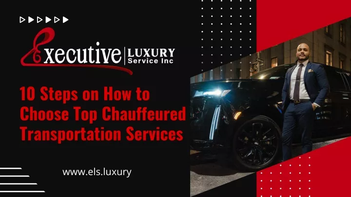 10 steps on how to choose top chauffeured