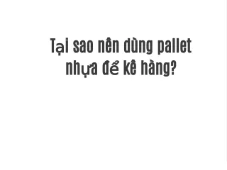 t i sao n n d ng pallet nh a k h ng