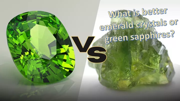 what is better emerald crystals or green sapphires