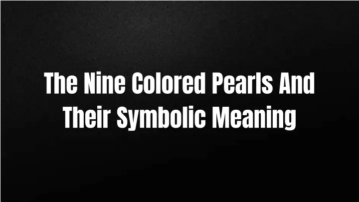 the nine colored pearls and their symbolic meaning