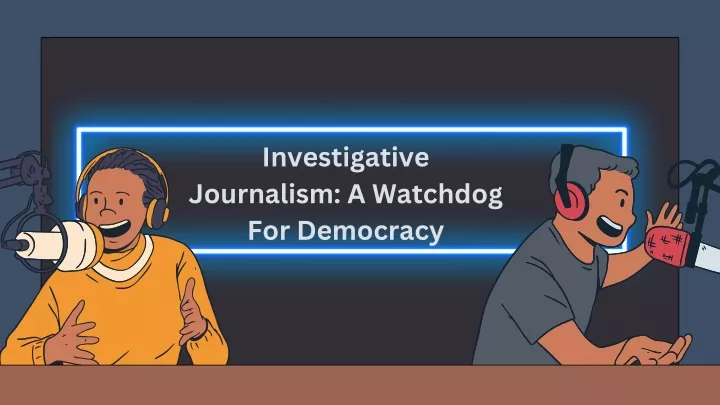 investigative journalism a watchdog for democracy