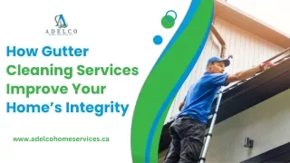 How Gutter Cleaning Services Improve Your Home’s Integrity