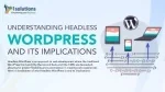 Understanding Headless WordPress and Its Implications - slide 1