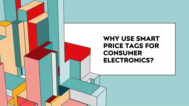 why use smart price tags for consumer electronics