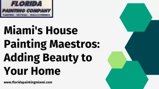 Miami's House Painting Maestros Adding Beauty to Your Home