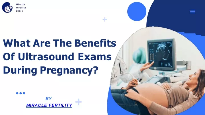 what are the benefits of ultrasound exams during