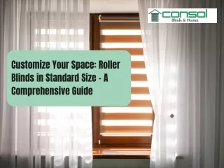 Customize Your Space Roller Blinds in Standard Size – A Comprehensive Guide