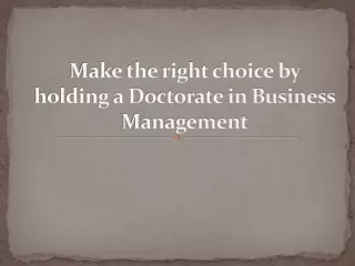 Make the right choice by holding a doctorate in business management