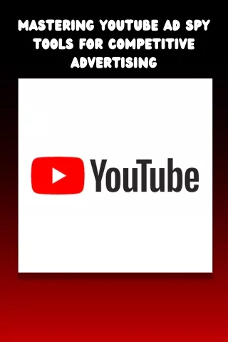 mastering youtube ad spy tools for competitive
