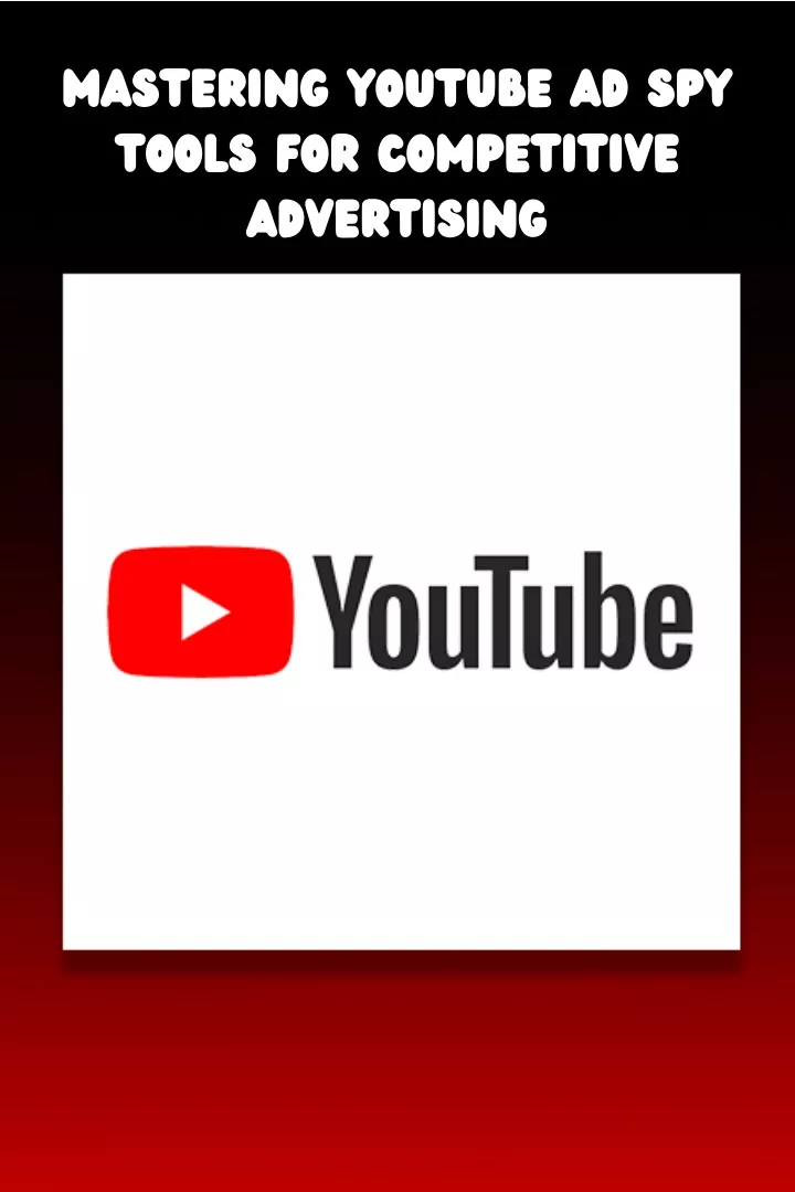 mastering youtube ad spy tools for competitive
