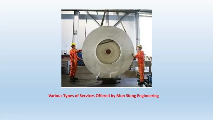 various types of services offered by mun siong engineering