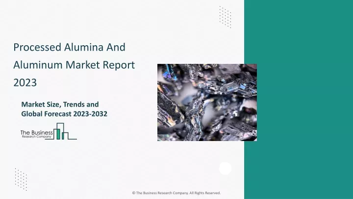 processed alumina and aluminum market report 2023