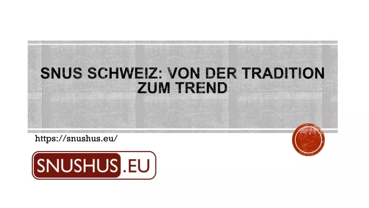 snus schweiz von der tradition zum trend