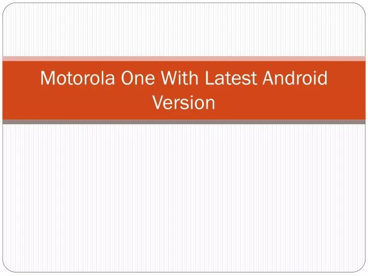 motorola one with latest android version
