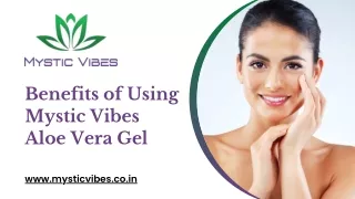 Benefits of Using Mystic Vibes Aloe Vera Gel