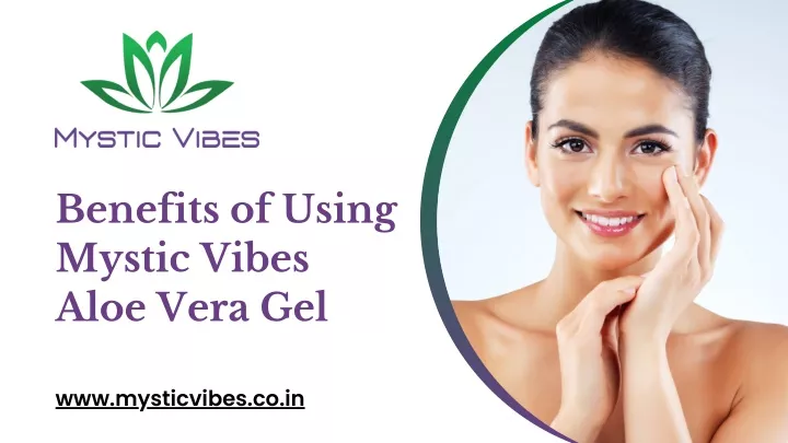 benefits of using mystic vibes aloe vera gel