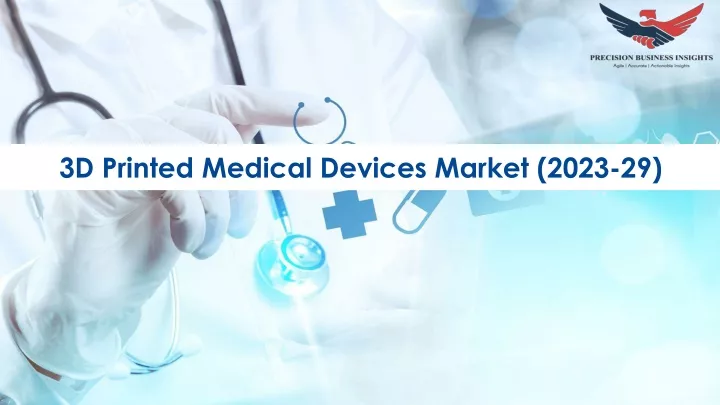 3d printed medical devices market 2023 29