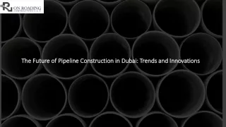The Future of Pipeline Construction in Dubai Trends and Innovations​