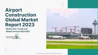 Airport Construction Market Size, Trends, Share Analysis, And Outlook To 2032