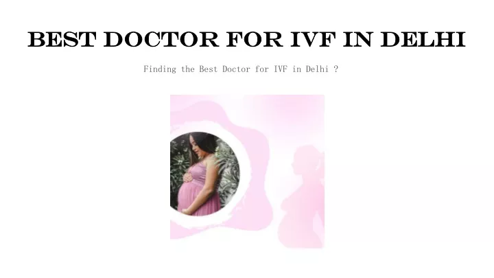 best doctor for ivf in delhi