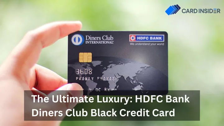 the ultimate luxury hdfc bank diners club black