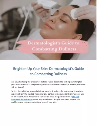Brighten Up Your Skin: Dermatologist's Guide to Combatting Dullness