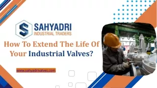 How To Extend The Life Of Your Industrial Valves