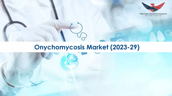 onychomycosis market 2023 29