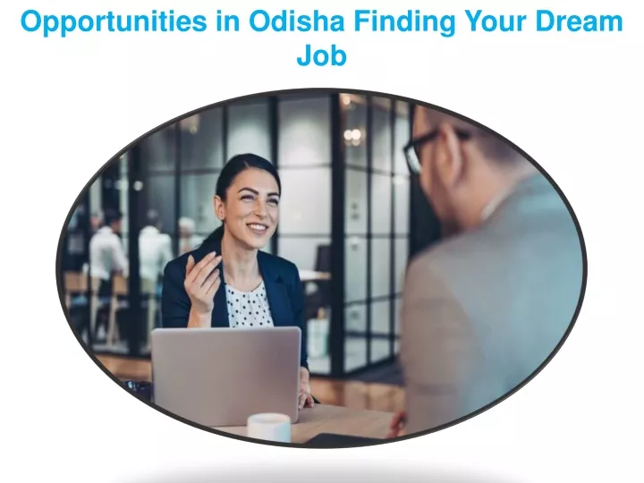 opportunities in odisha finding your dream job