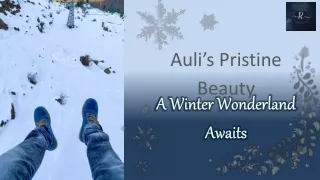 "Auli's Pristine Beauty: A Winter Wonderland Awaits"