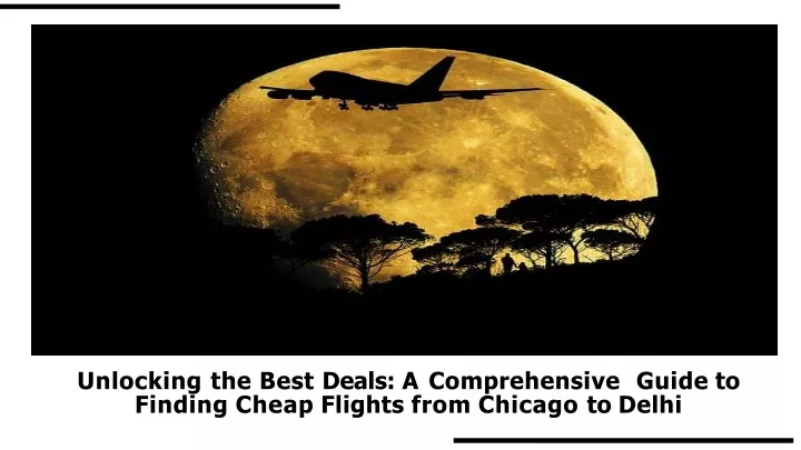 unlocking the best deals a comprehensive guide to finding cheap flights from chicago to delhi