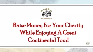Raise Money For Your Charity While Enjoying A Great Continental Tour!